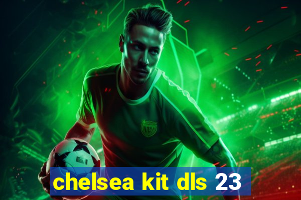 chelsea kit dls 23